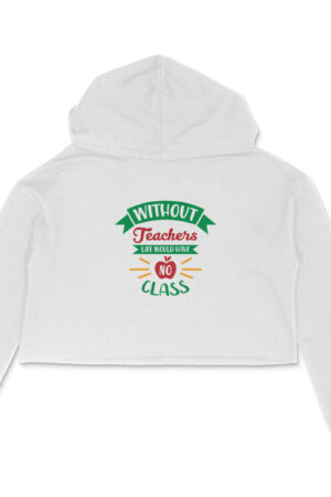 Teacher without life girl's women's crop hoodies