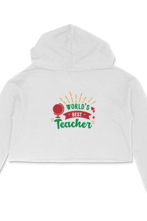 World's best teacher girl's women's crop hoodies