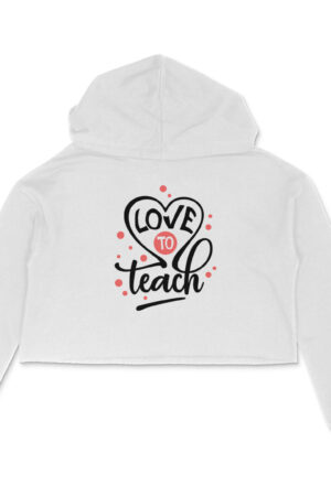 Love to teach girl's women's crop hoodies