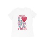 You are love of my life women's girl's T-shirt