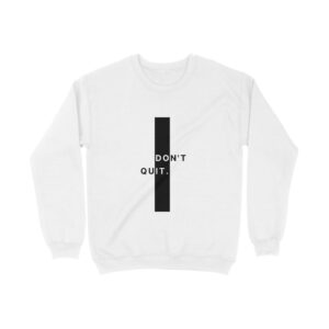 Don't quit Unisex Sweatshirt