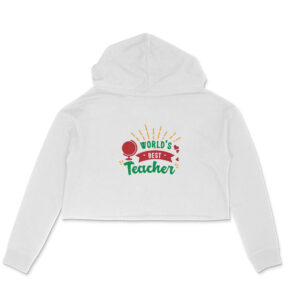 World's best teacher girl's women's crop hoodies