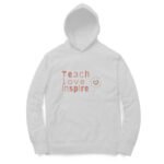 Teach love inspire unisex hoodies