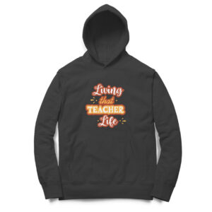 Living that teacher life unisex hoodies