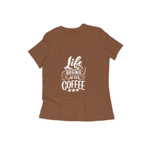 Life begins after coffee women's T-shirt