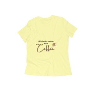 Life looks better  with Coffee women's T-shirt
