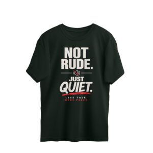 Oversized T-Shirt Mood -Not Rude Just Quite