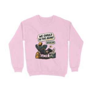 Men's Women's Sweatshirt UK Special - We Should Do This Again