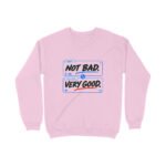 Men’s Women’s Sweatshirt UK Special – Not Bad